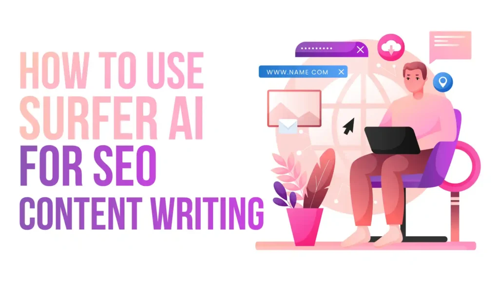 How to Use Surfer AI for SEO Content Writing